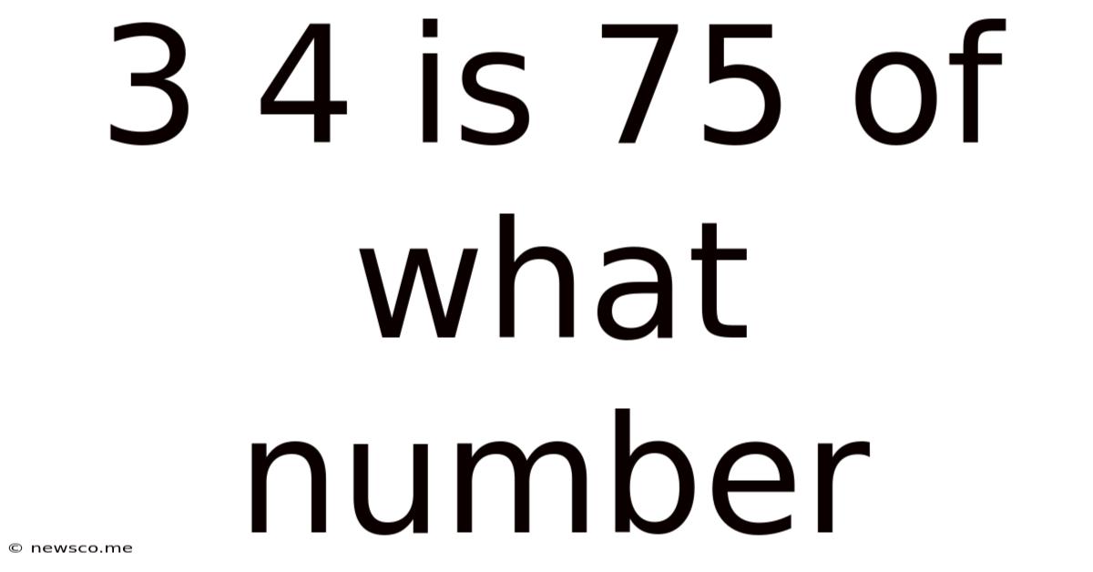 3/4 Is 75 Of What Number