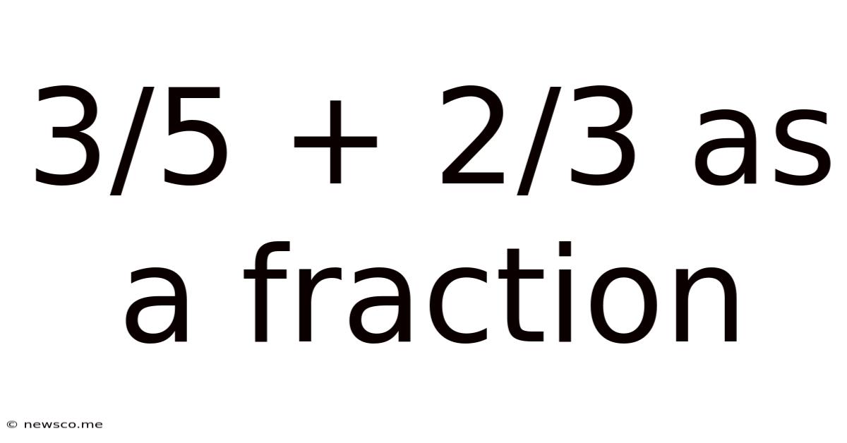 3/5 + 2/3 As A Fraction