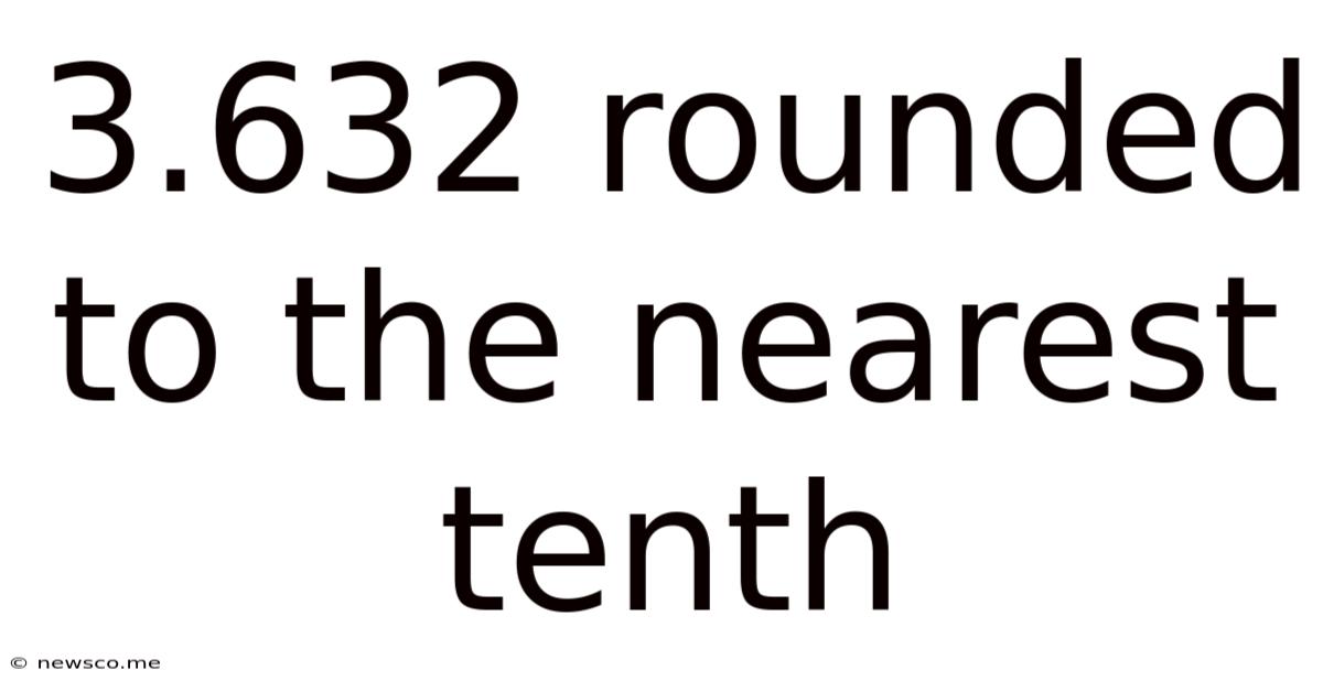 3.632 Rounded To The Nearest Tenth