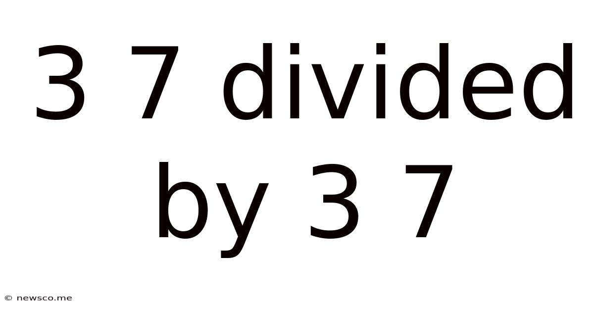 3 7 Divided By 3 7
