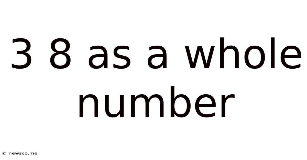 3 8 As A Whole Number