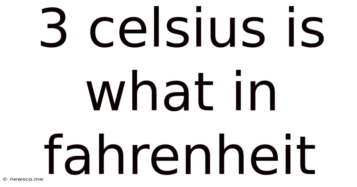 3 Celsius Is What In Fahrenheit