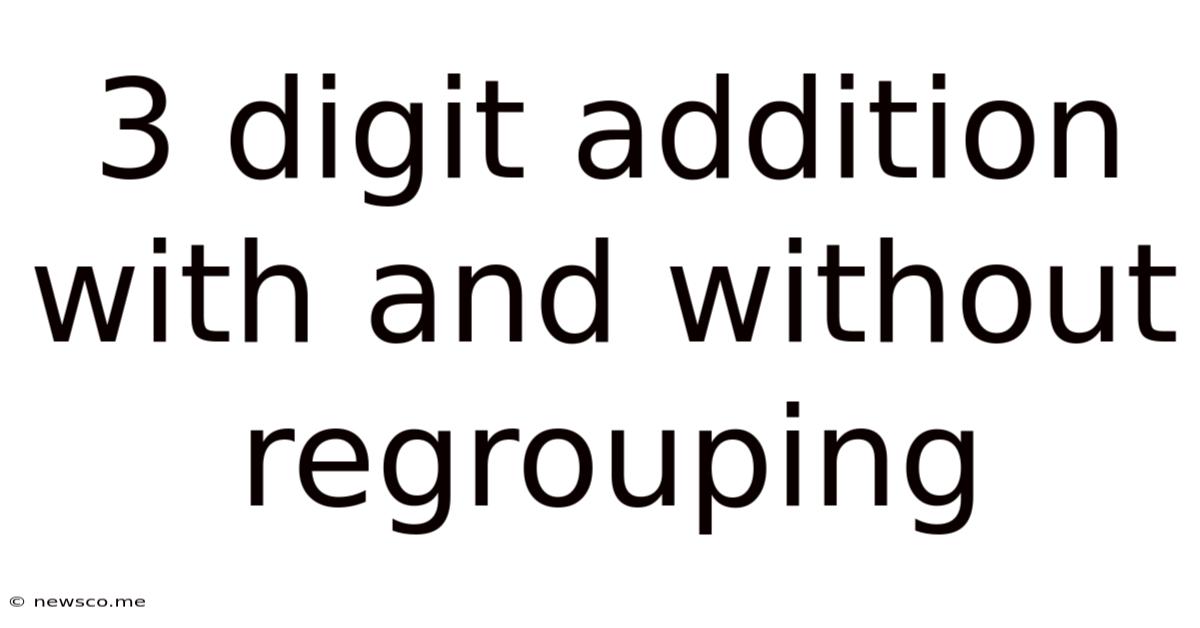 3 Digit Addition With And Without Regrouping