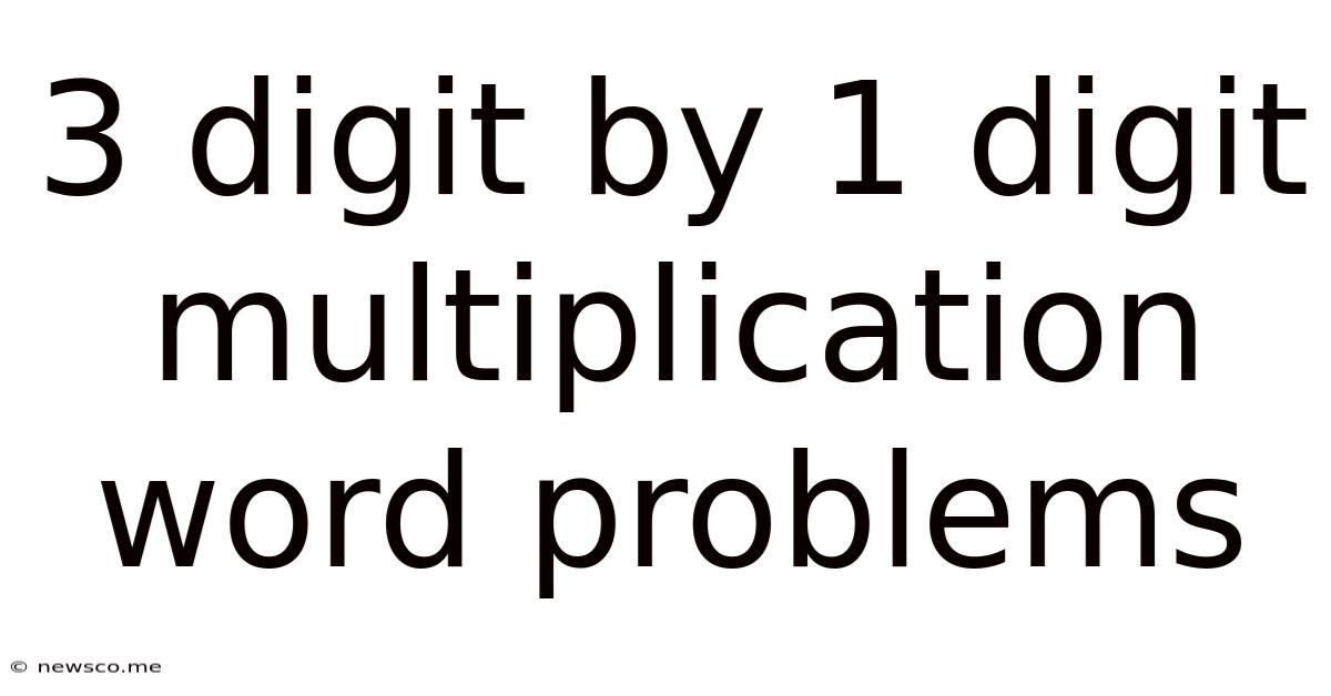 3 Digit By 1 Digit Multiplication Word Problems