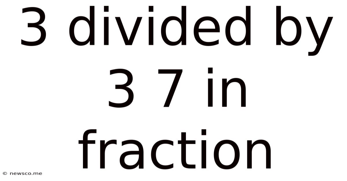 3 Divided By 3 7 In Fraction