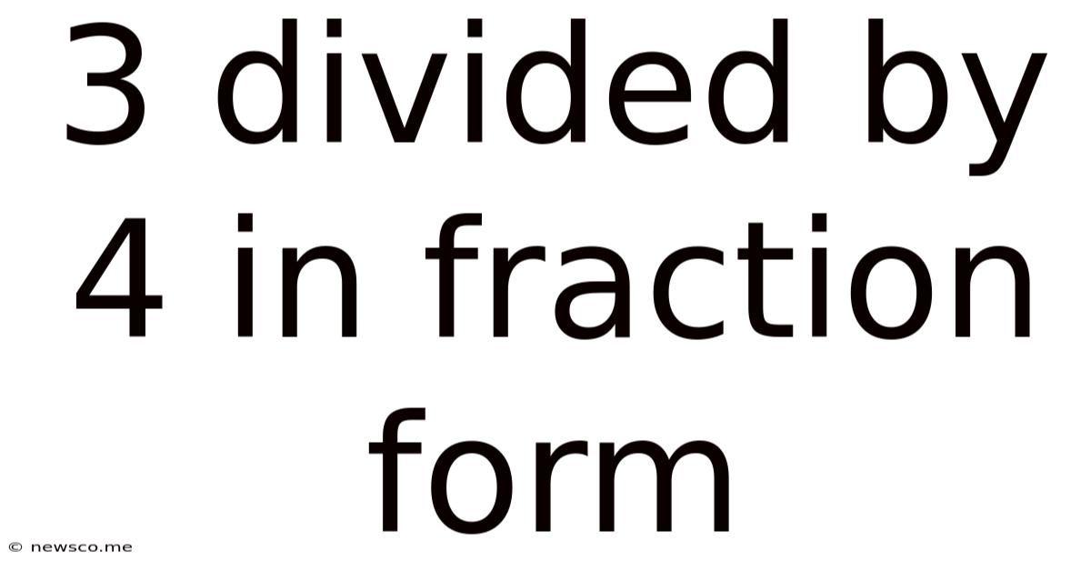 3 Divided By 4 In Fraction Form
