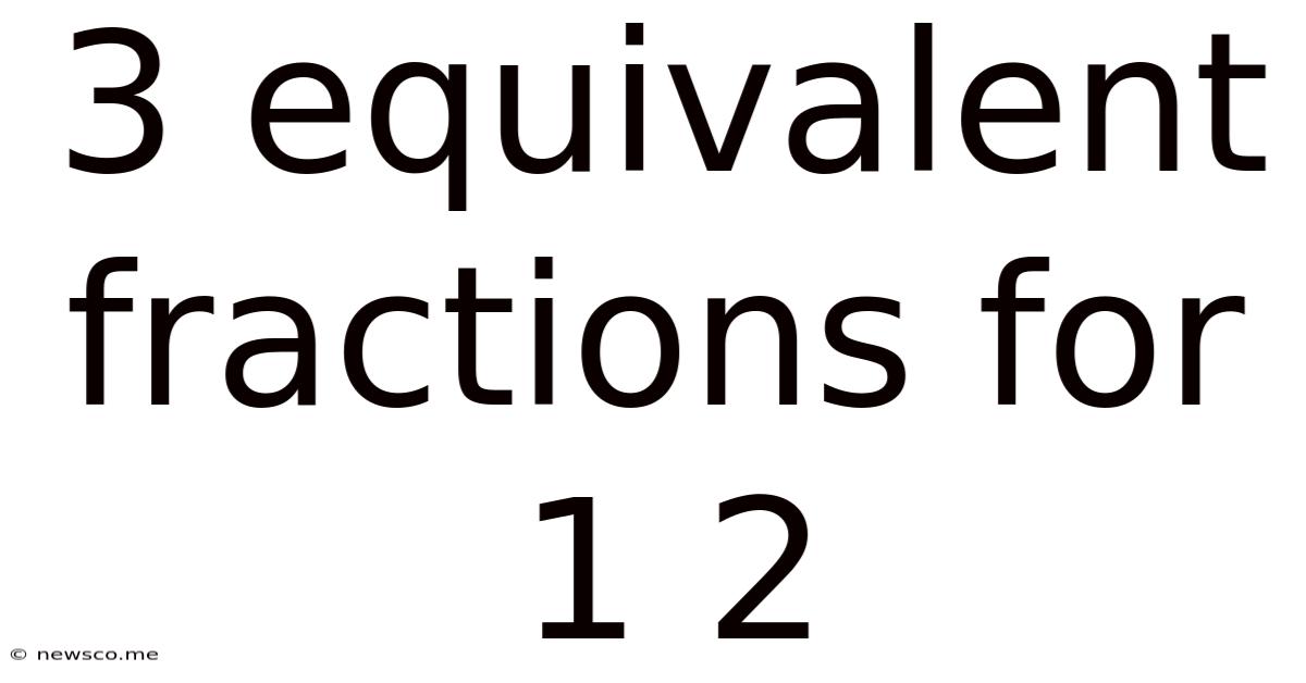 3 Equivalent Fractions For 1 2
