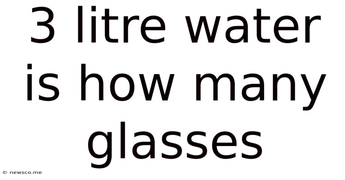 3 Litre Water Is How Many Glasses