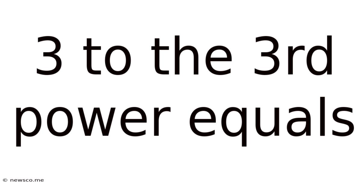 3 To The 3rd Power Equals
