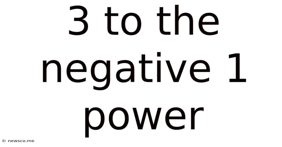 3 To The Negative 1 Power