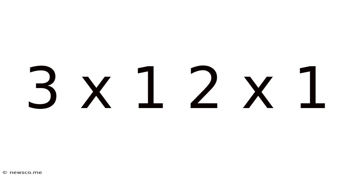 3 X 1 2 X 1