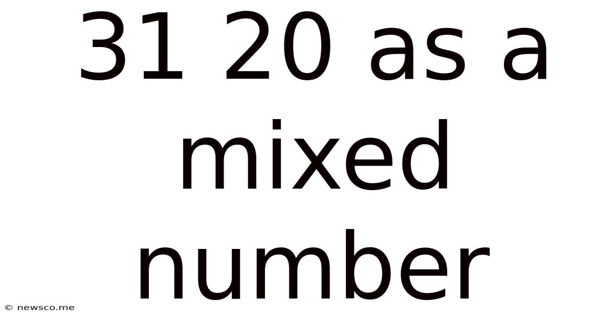 31 20 As A Mixed Number