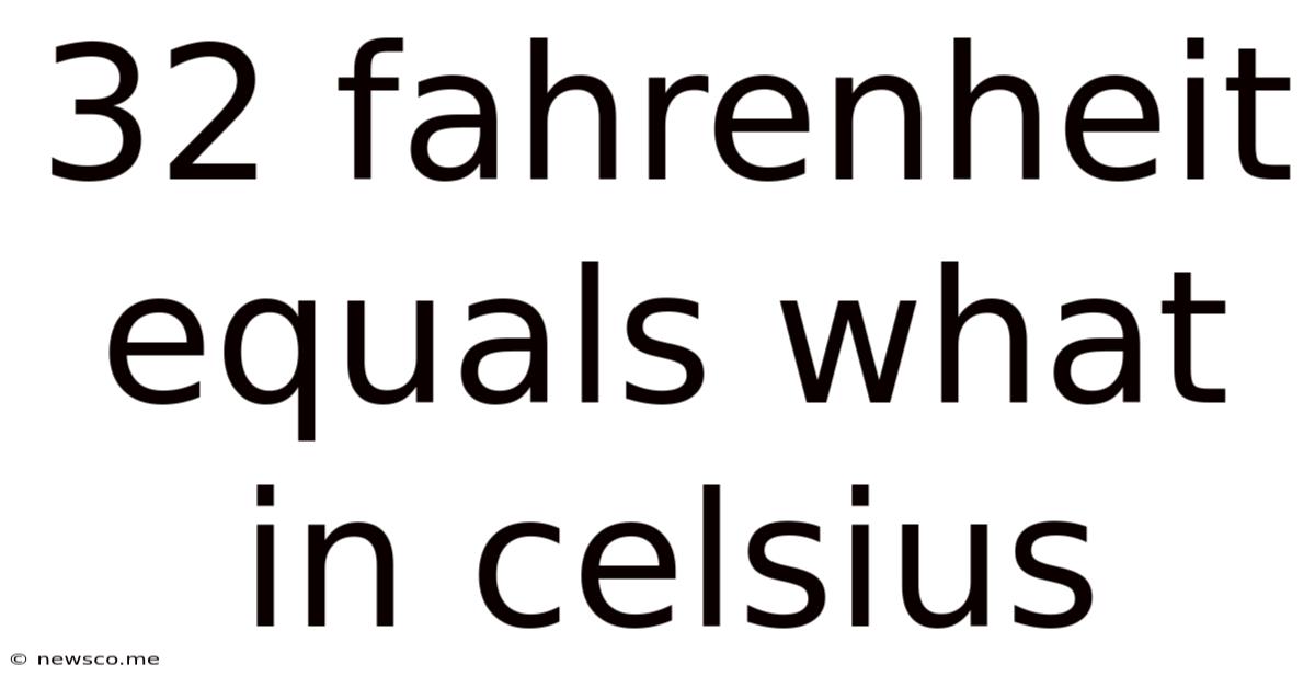 32 Fahrenheit Equals What In Celsius