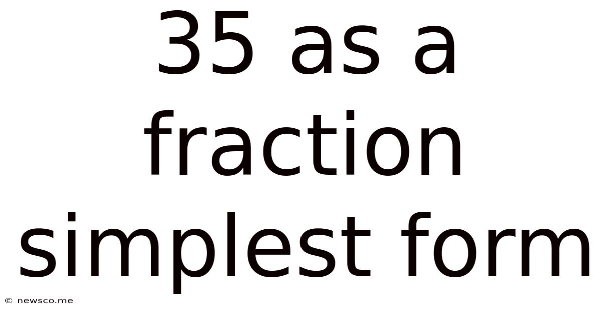 35 As A Fraction Simplest Form
