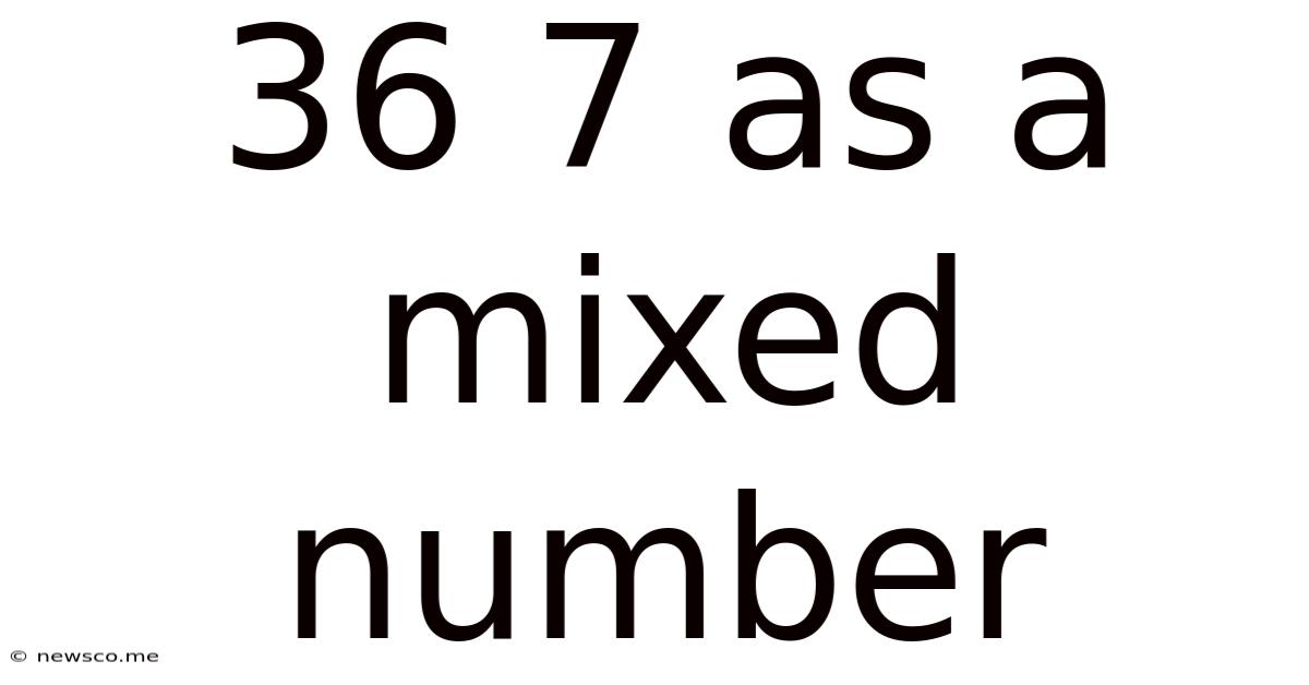 36 7 As A Mixed Number