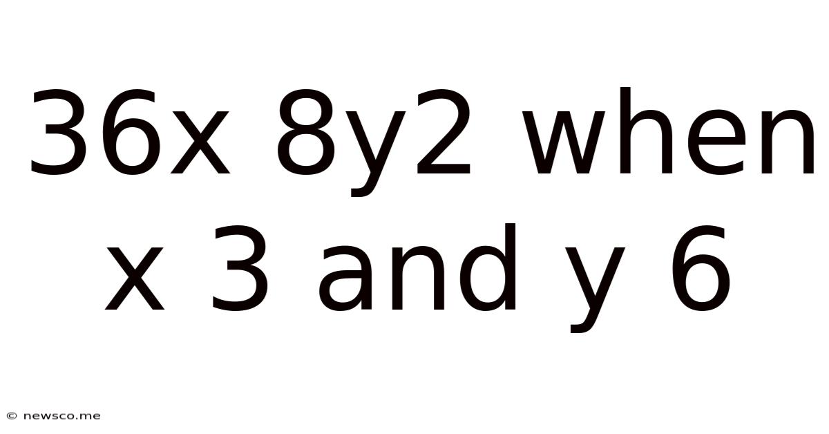 36x 8y2 When X 3 And Y 6