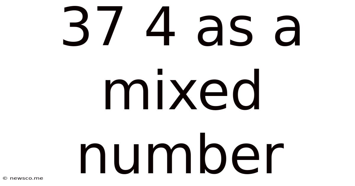37 4 As A Mixed Number
