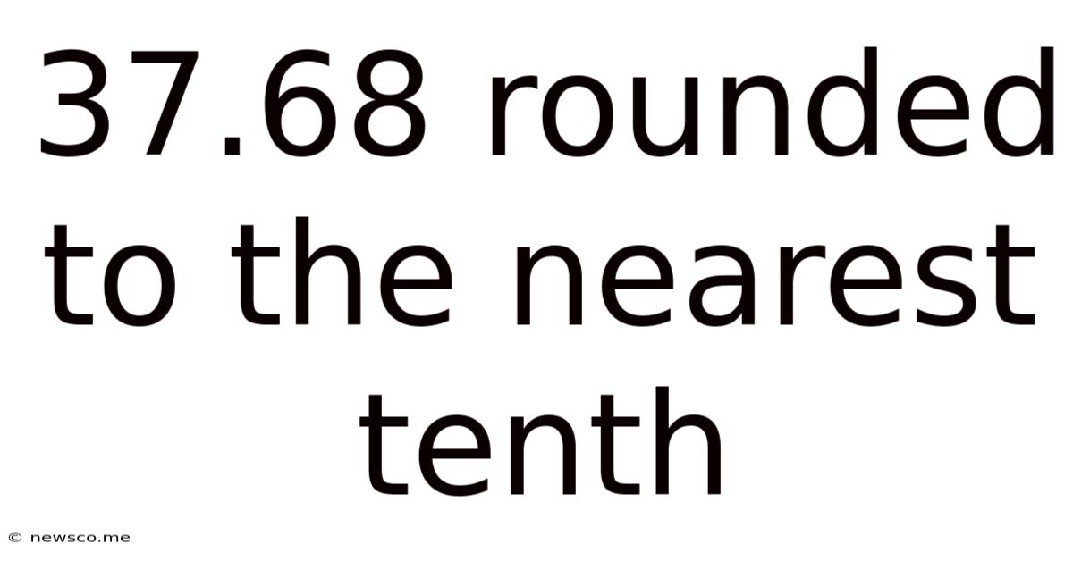 37.68 Rounded To The Nearest Tenth