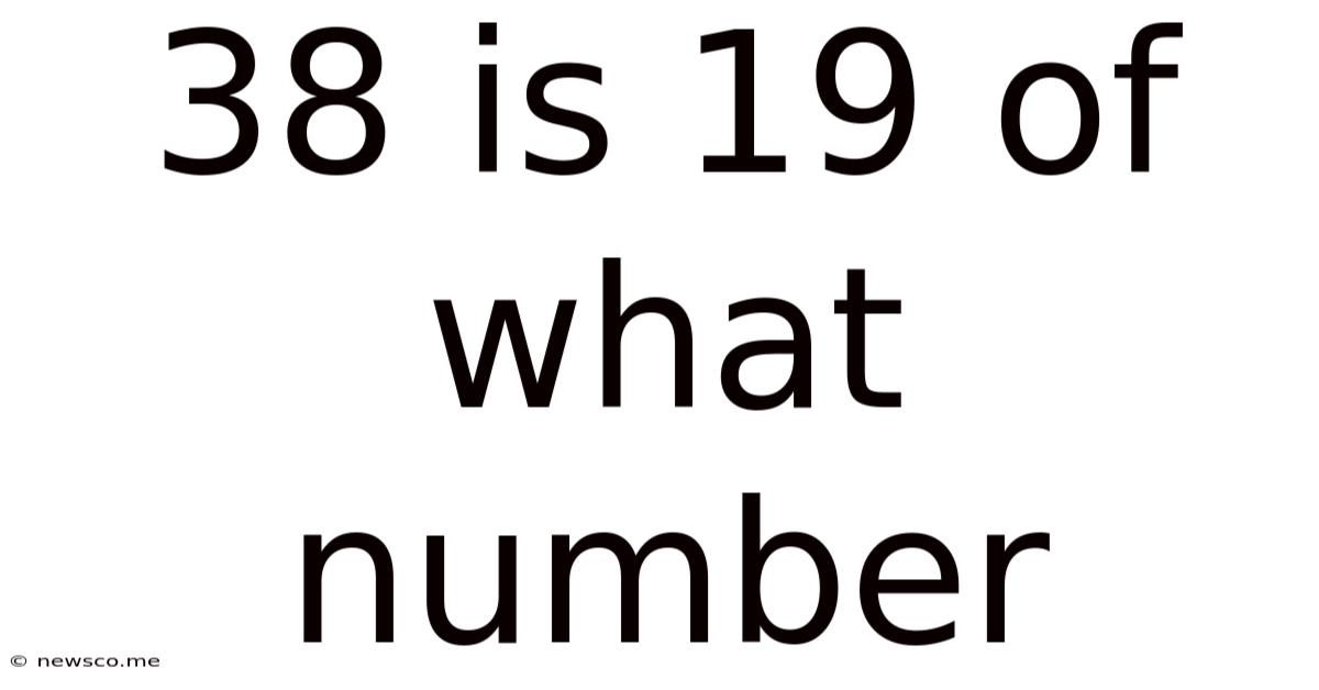 38 Is 19 Of What Number