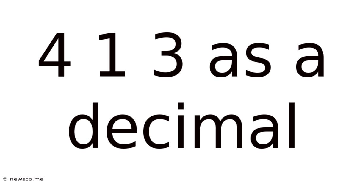 4 1 3 As A Decimal
