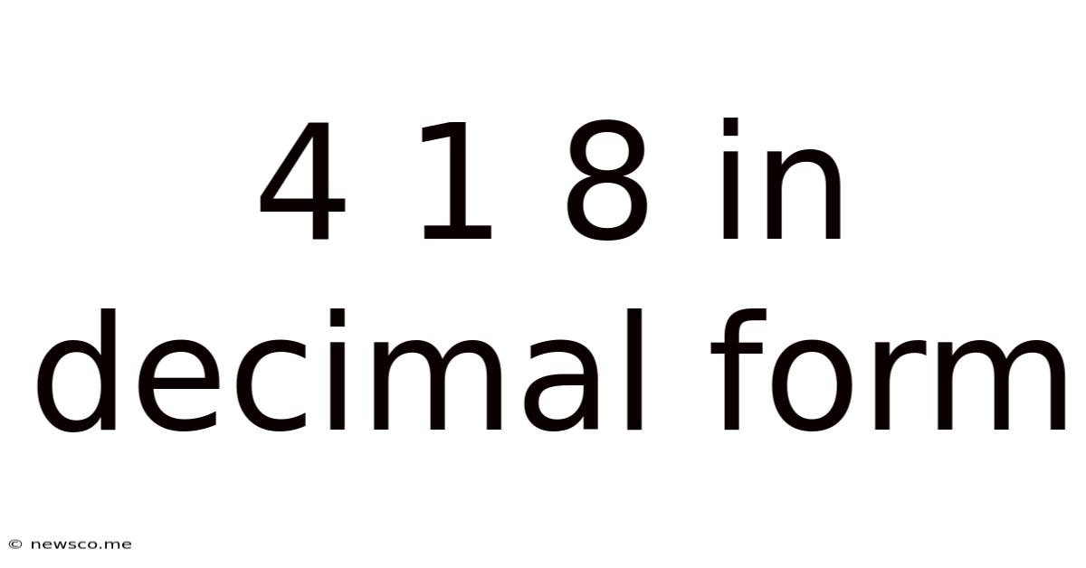 4 1 8 In Decimal Form