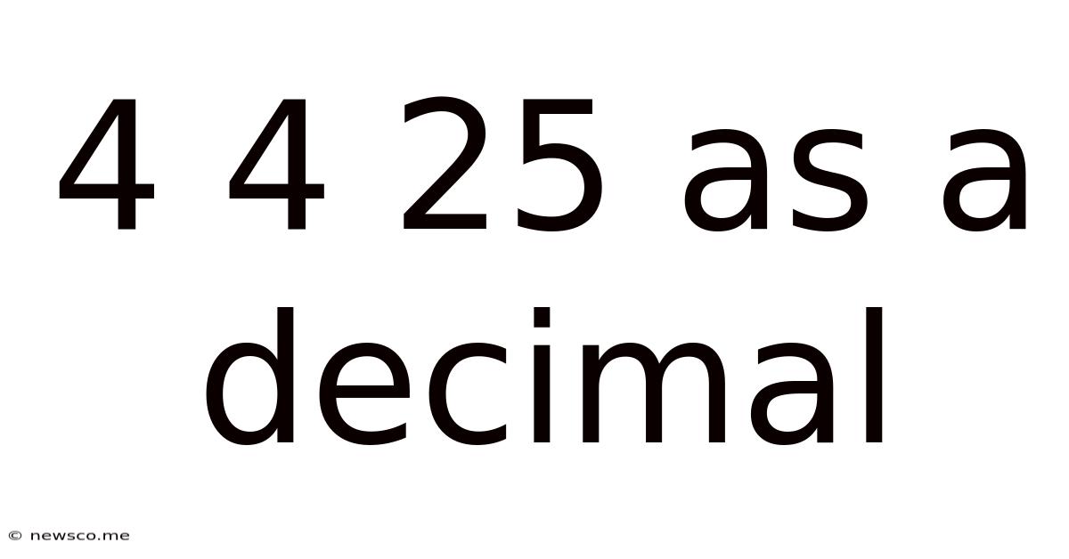 4 4 25 As A Decimal
