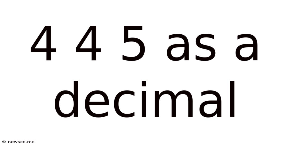 4 4 5 As A Decimal
