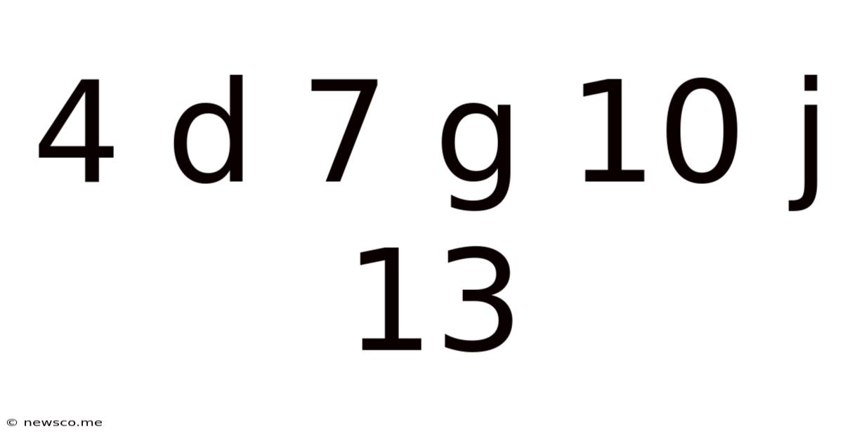 4 D 7 G 10 J 13