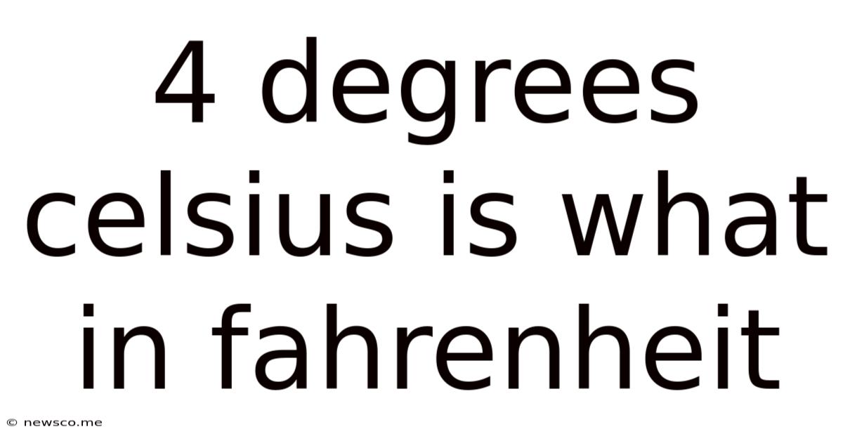 4 Degrees Celsius Is What In Fahrenheit