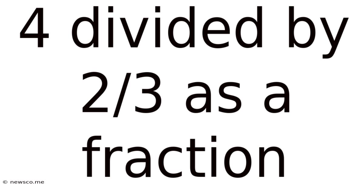 4 Divided By 2/3 As A Fraction