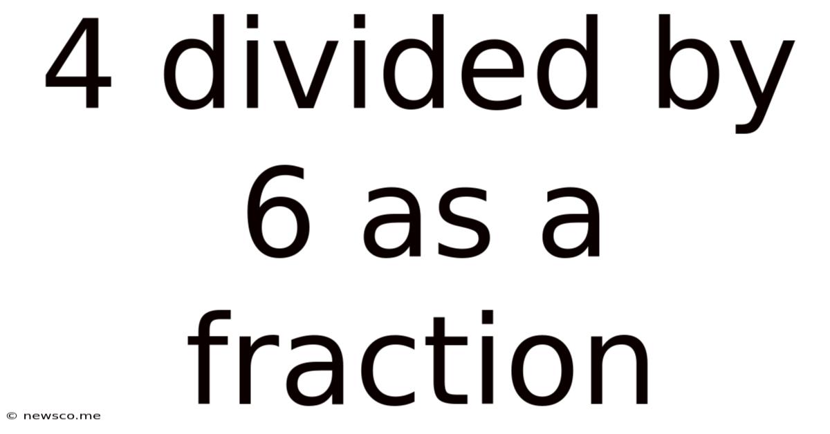 4 Divided By 6 As A Fraction