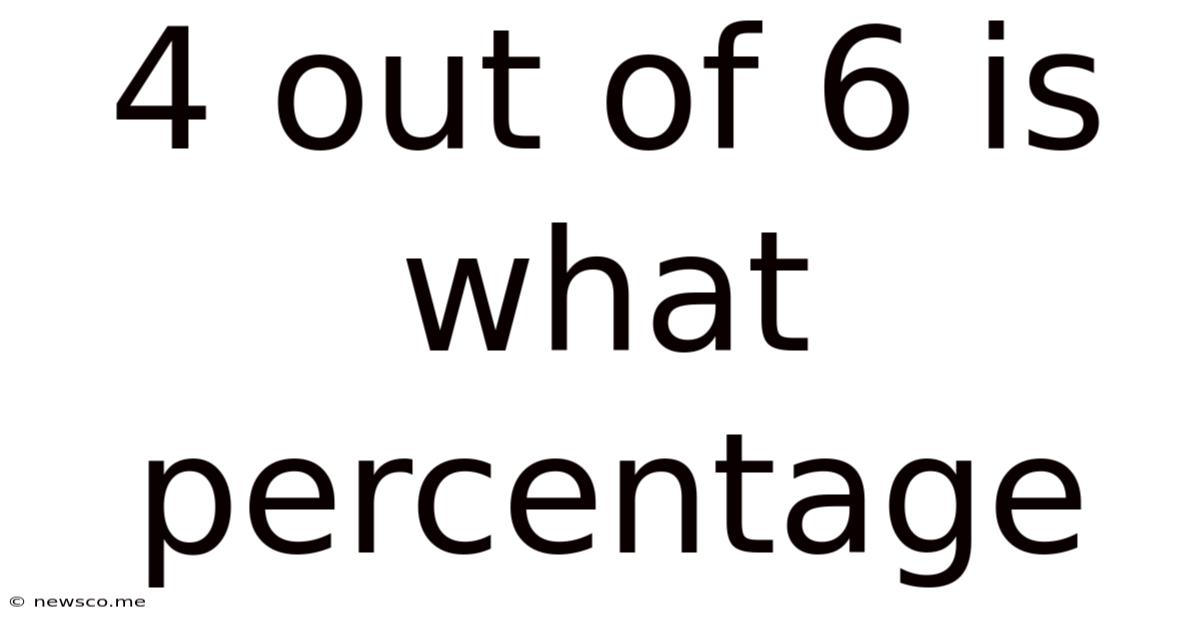 4 Out Of 6 Is What Percentage