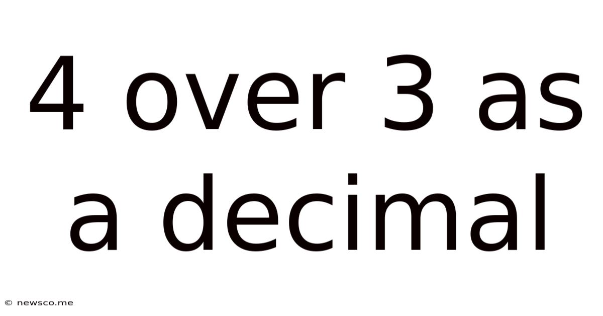4 Over 3 As A Decimal