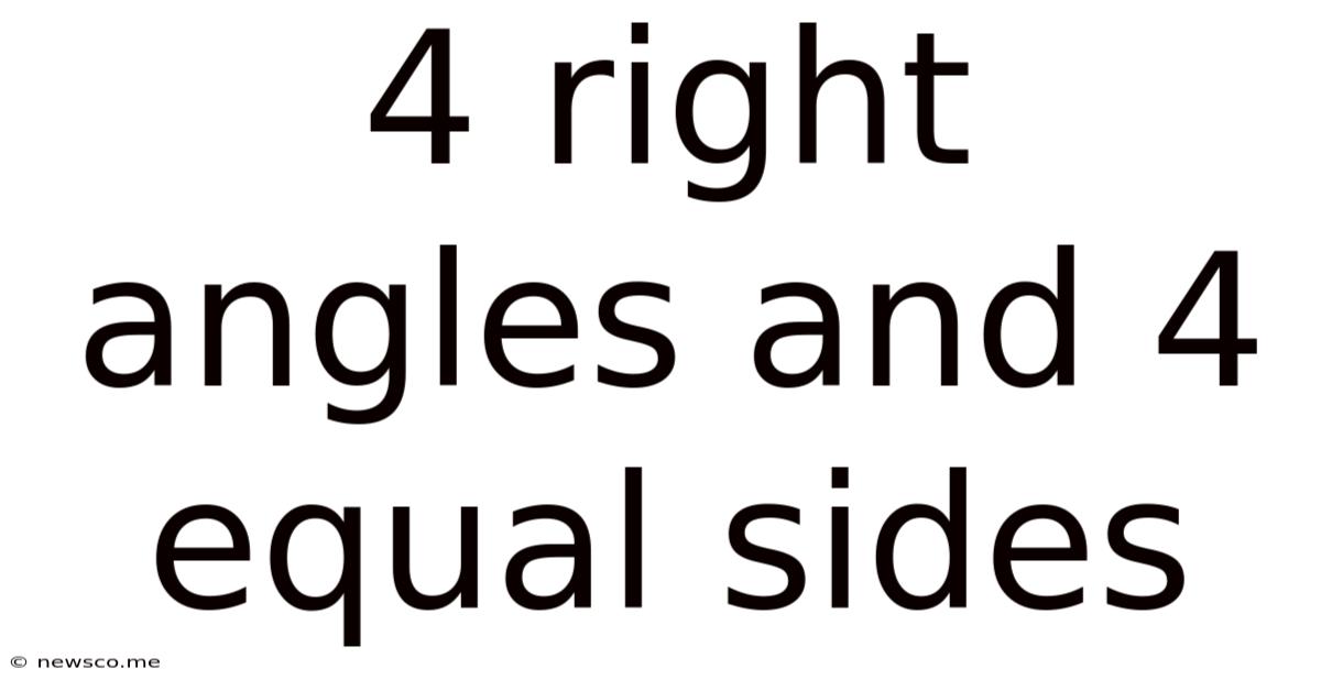 4 Right Angles And 4 Equal Sides