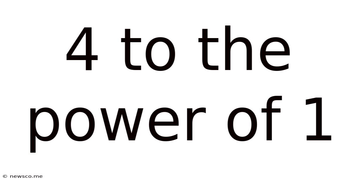 4 To The Power Of 1