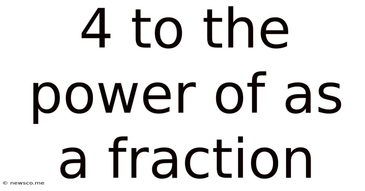 4 To The Power Of As A Fraction
