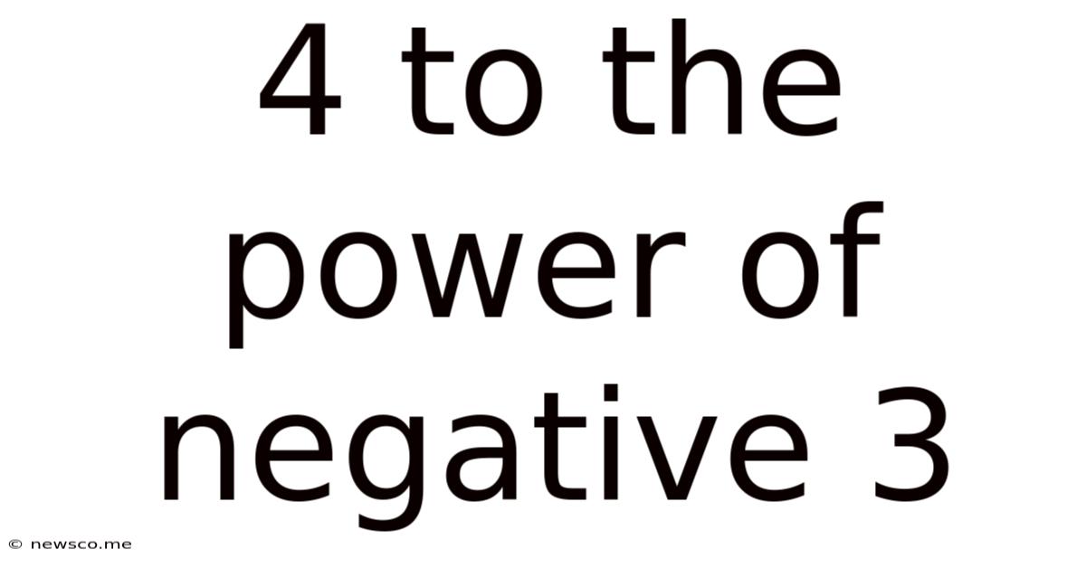 4 To The Power Of Negative 3