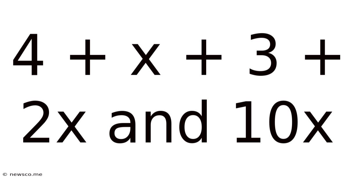 4 + X + 3 + 2x And 10x