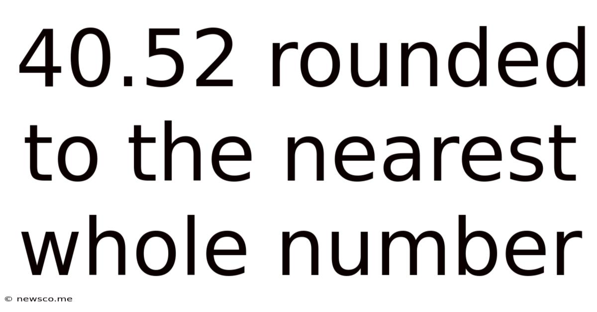 40.52 Rounded To The Nearest Whole Number