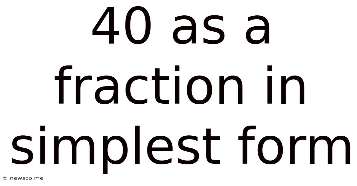 40 As A Fraction In Simplest Form
