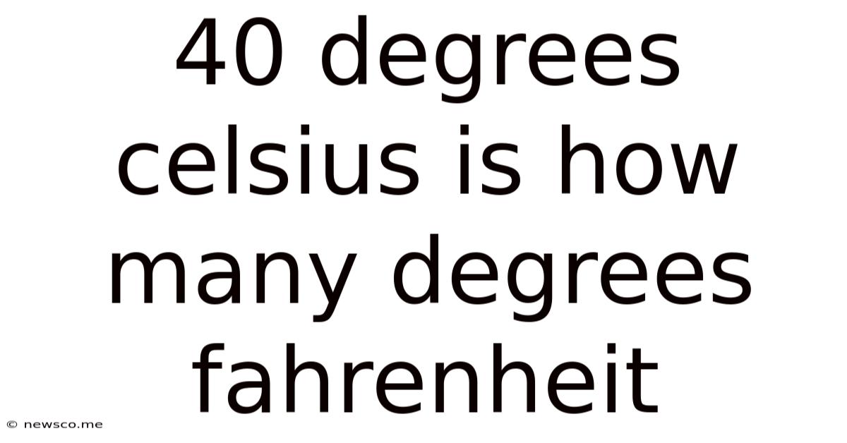 40 Degrees Celsius Is How Many Degrees Fahrenheit
