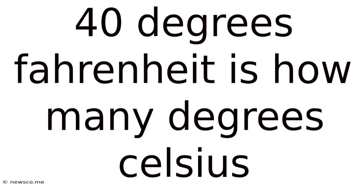 40 Degrees Fahrenheit Is How Many Degrees Celsius