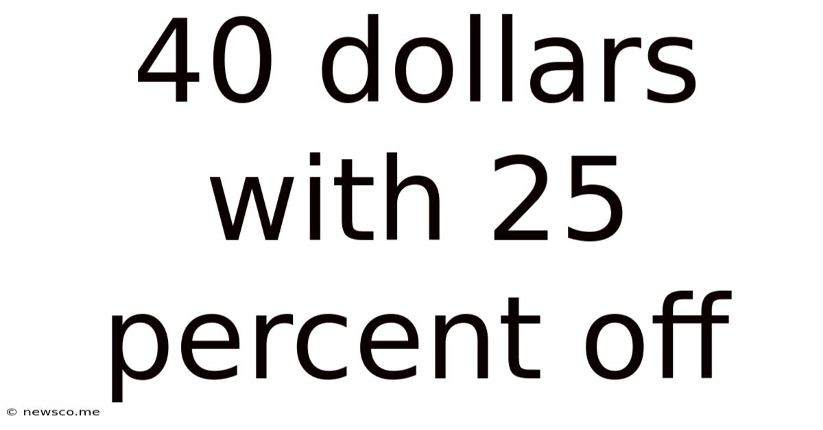 40 Dollars With 25 Percent Off