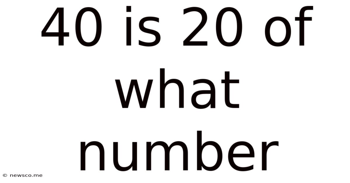 40 Is 20 Of What Number