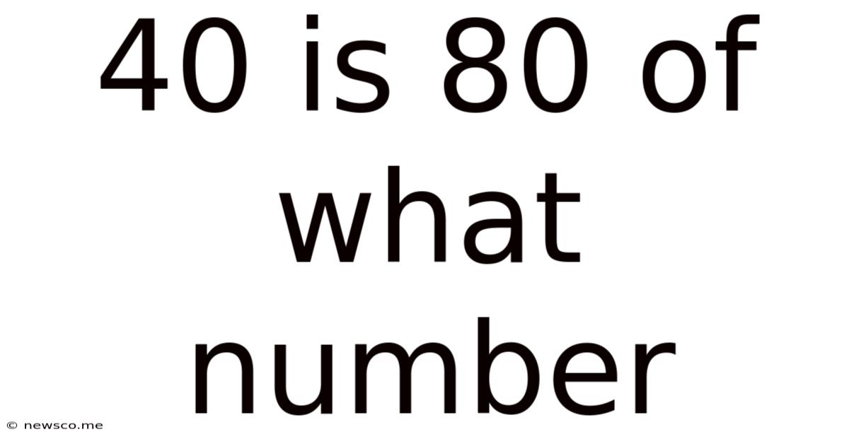 40 Is 80 Of What Number