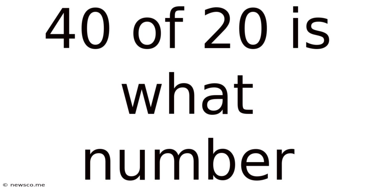40 Of 20 Is What Number