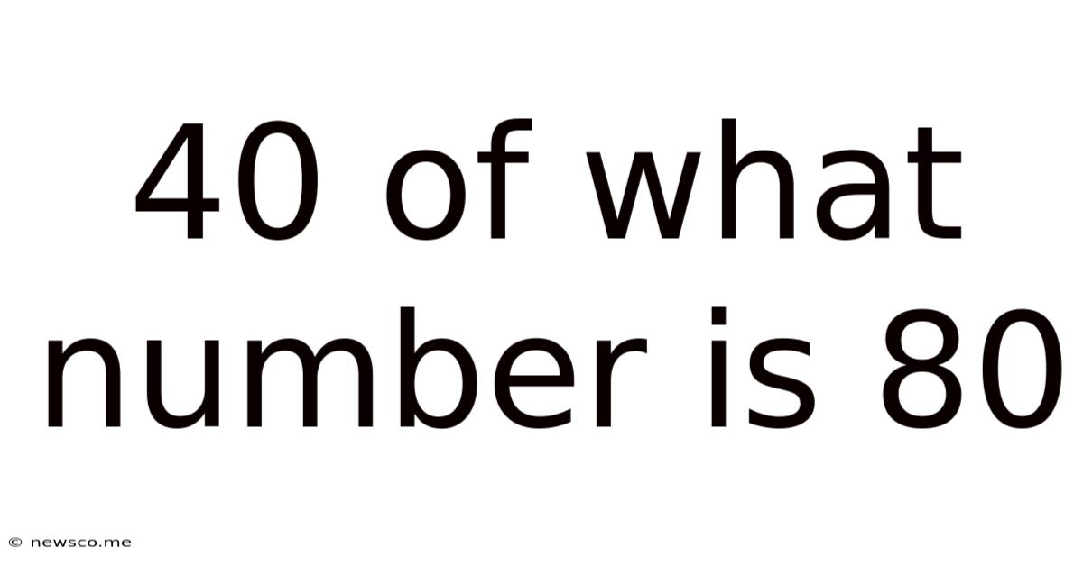 40 Of What Number Is 80
