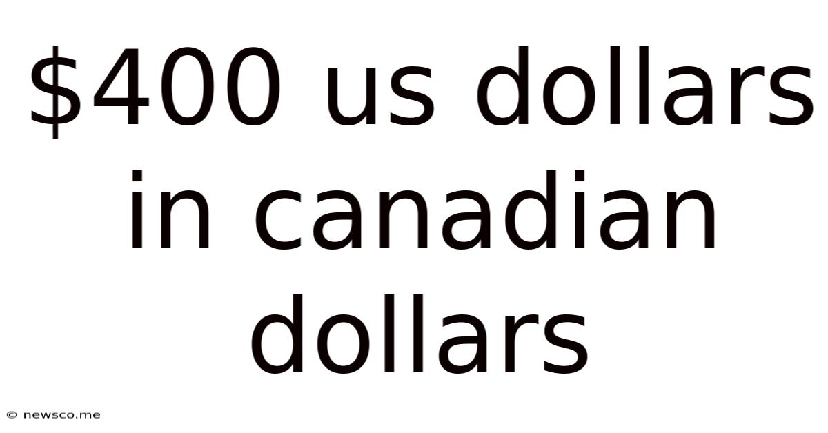 $400 Us Dollars In Canadian Dollars