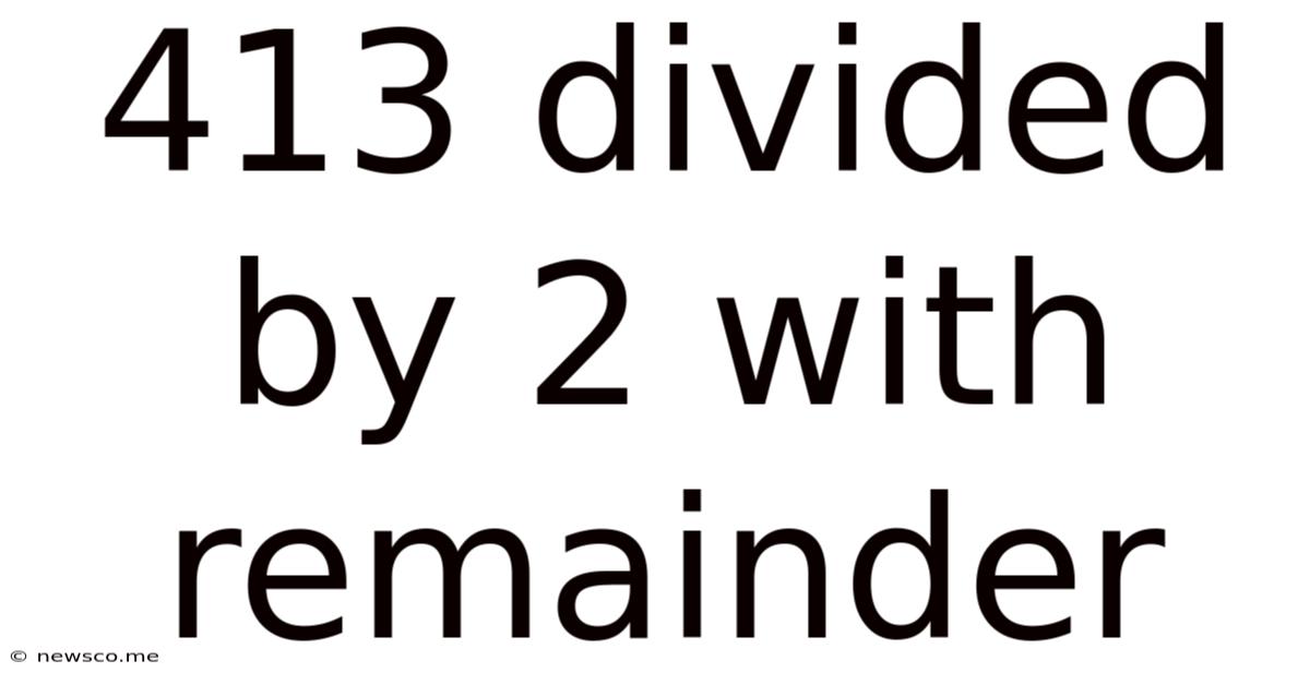 413 Divided By 2 With Remainder