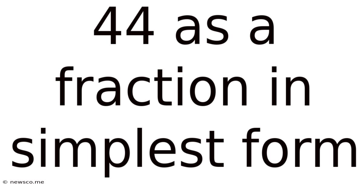 44 As A Fraction In Simplest Form